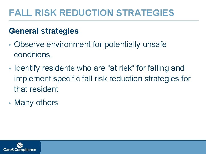 FALL RISK REDUCTION STRATEGIES General strategies • Observe environment for potentially unsafe conditions. •