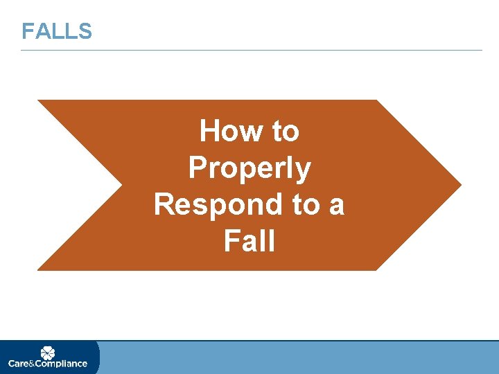 FALLS How to Properly Respond to a Fall 