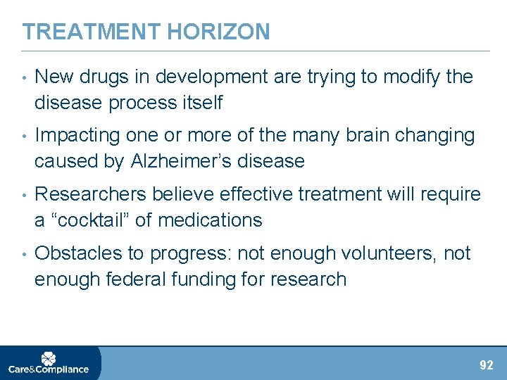 TREATMENT HORIZON • New drugs in development are trying to modify the disease process