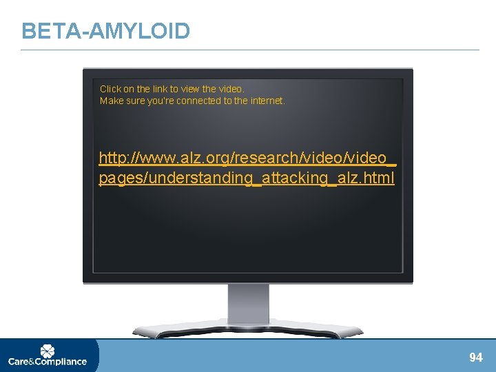 BETA-AMYLOID Click on the link to view the video. Make sure you’re connected to