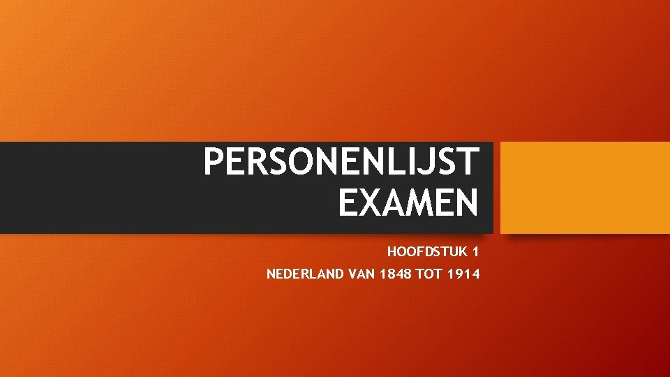 PERSONENLIJST EXAMEN HOOFDSTUK 1 NEDERLAND VAN 1848 TOT 1914 