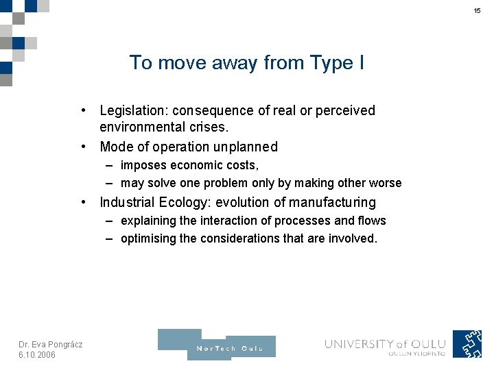 15 To move away from Type I • Legislation: consequence of real or perceived
