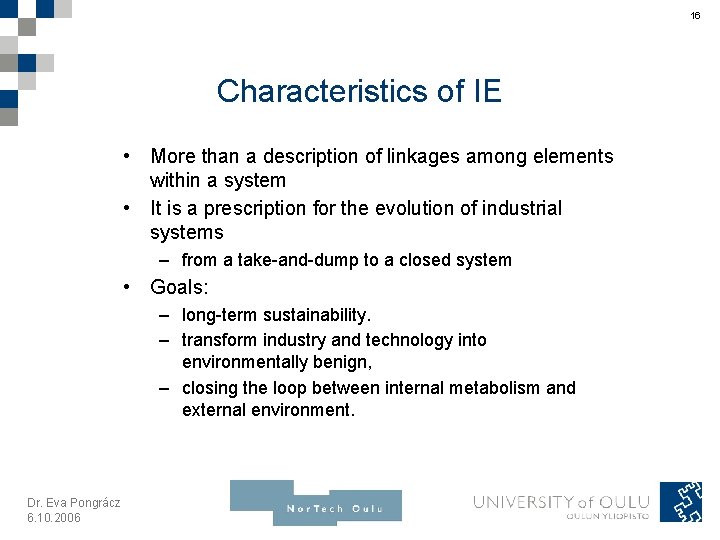 16 Characteristics of IE • More than a description of linkages among elements within