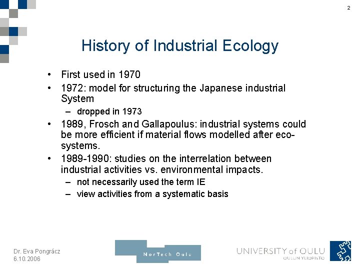 2 History of Industrial Ecology • First used in 1970 • 1972: model for