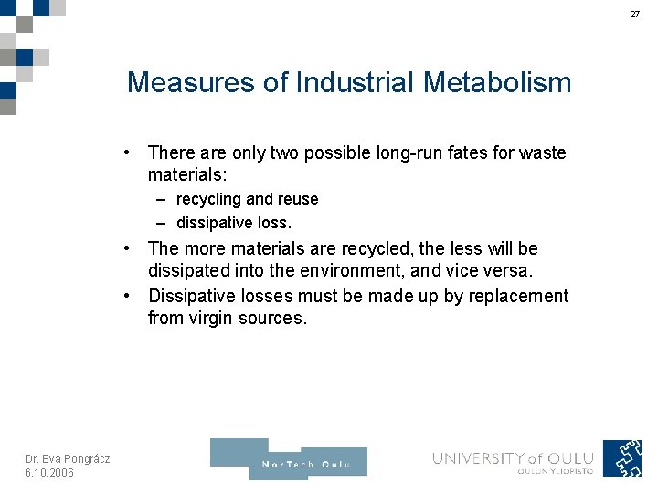 27 Measures of Industrial Metabolism • There are only two possible long-run fates for