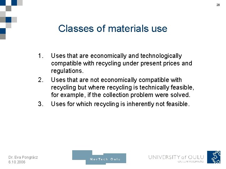 28 Classes of materials use 1. 2. 3. Dr. Eva Pongrácz 6. 10. 2006