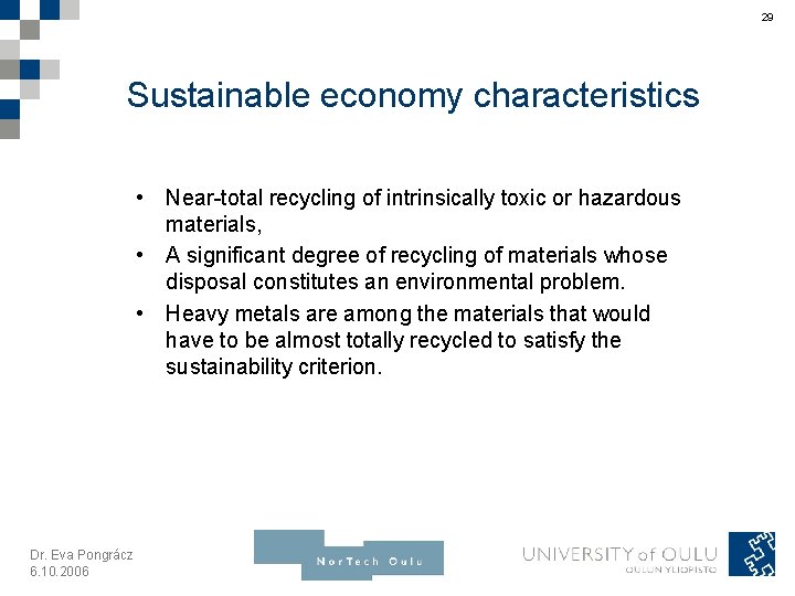 29 Sustainable economy characteristics • Near-total recycling of intrinsically toxic or hazardous materials, •