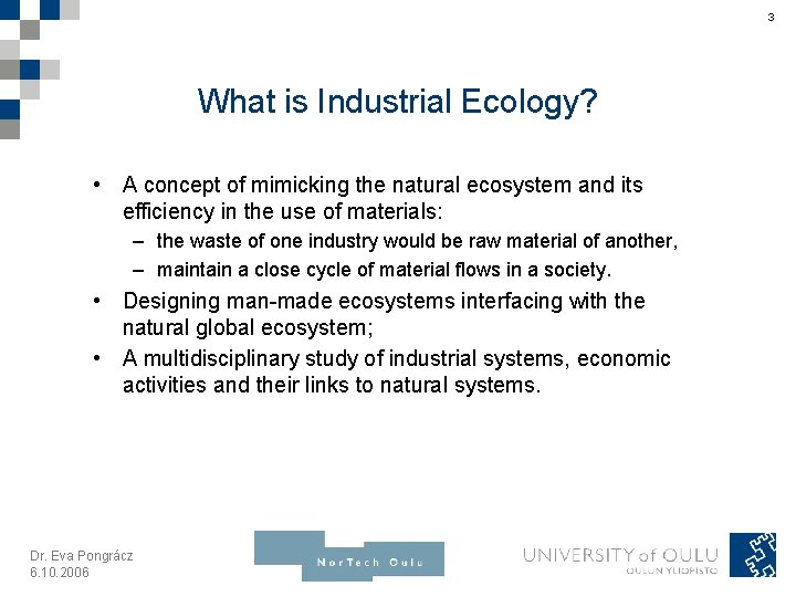 3 What is Industrial Ecology? • A concept of mimicking the natural ecosystem and