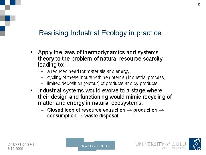 30 Realising Industrial Ecology in practice • Apply the laws of thermodynamics and systems