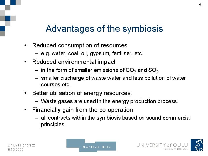 41 Advantages of the symbiosis • Reduced consumption of resources – e. g. water,