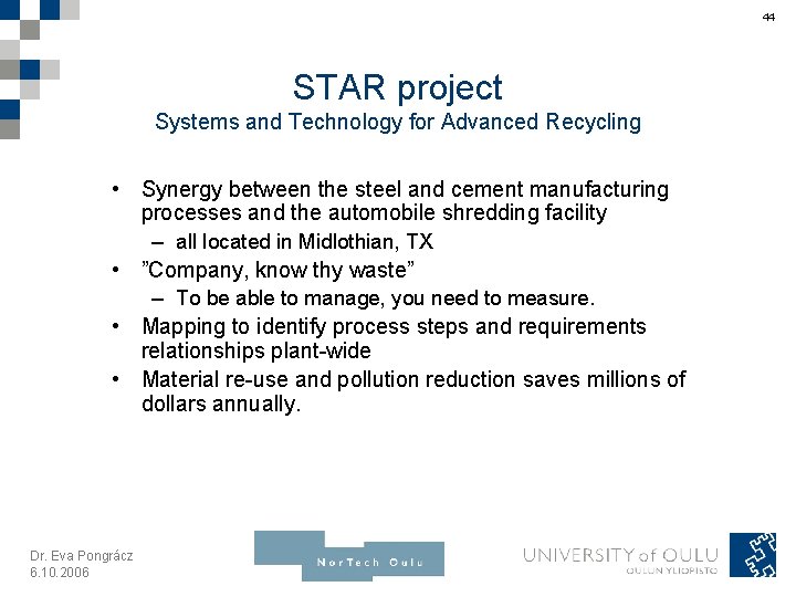 44 STAR project Systems and Technology for Advanced Recycling • Synergy between the steel