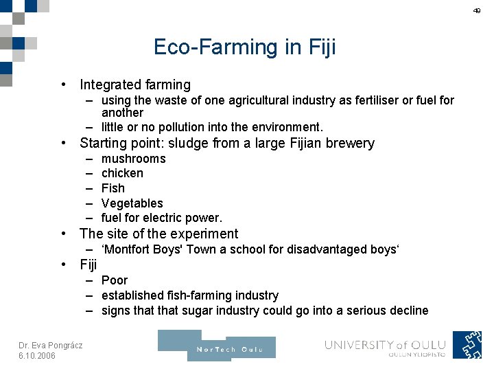 49 Eco-Farming in Fiji • Integrated farming – using the waste of one agricultural