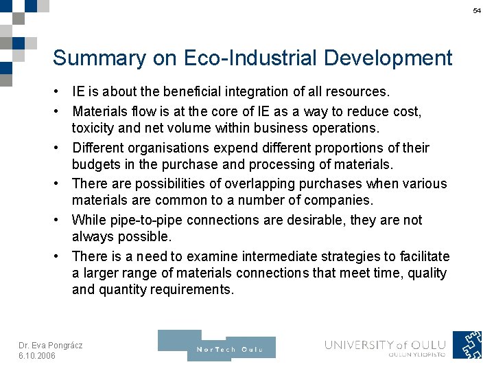 54 Summary on Eco-Industrial Development • IE is about the beneficial integration of all