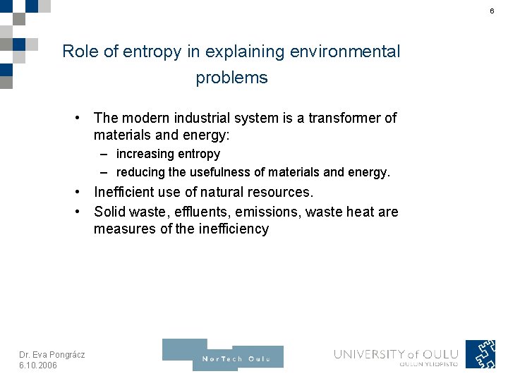6 Role of entropy in explaining environmental problems • The modern industrial system is
