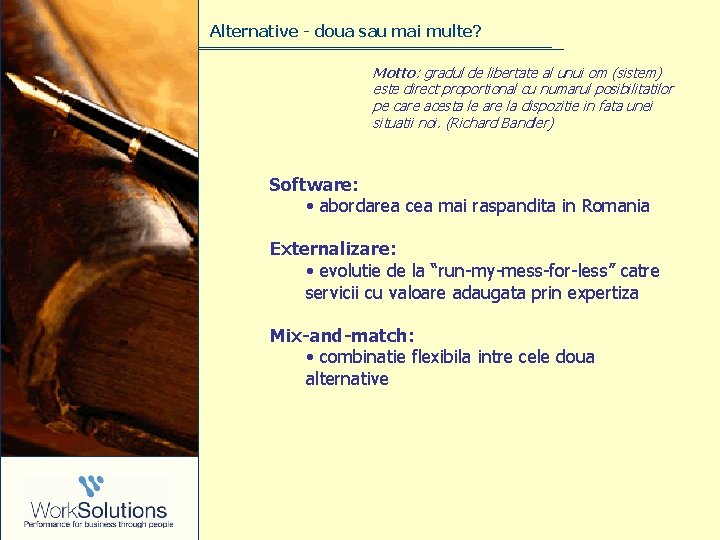 Alternative - doua sau mai multe? Motto: gradul de libertate al unui om (sistem) Alternative - doua sau mai multe? Motto: gradul de libertate al unui om (sistem)