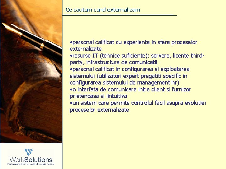 Ce cautam cand externalizam • personal calificat cu experienta in sfera proceselor externalizate • Ce cautam cand externalizam • personal calificat cu experienta in sfera proceselor externalizate •