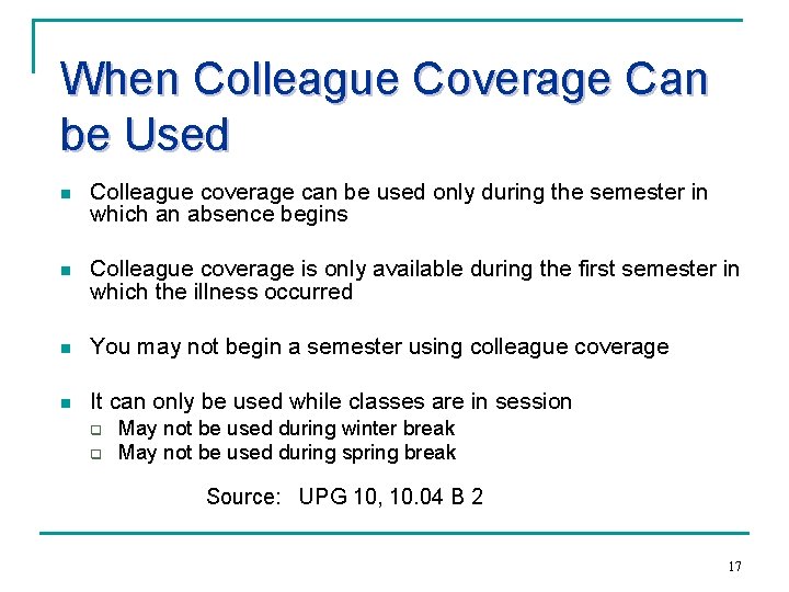 When Colleague Coverage Can be Used n Colleague coverage can be used only during