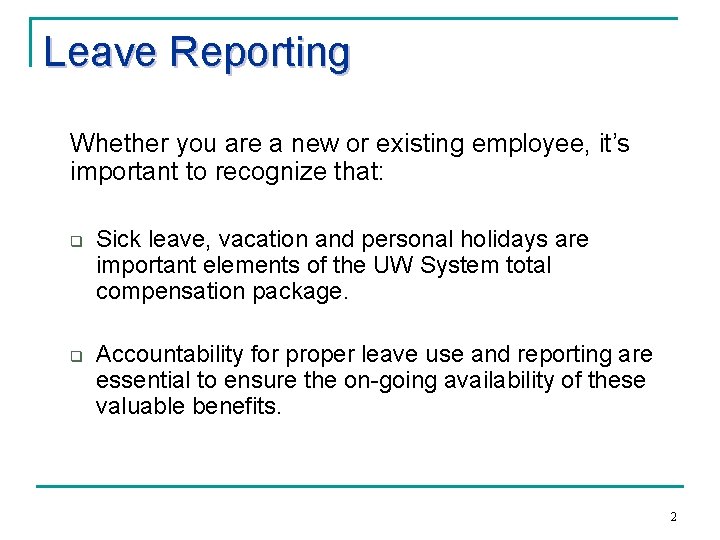 Leave Reporting Whether you are a new or existing employee, it’s important to recognize