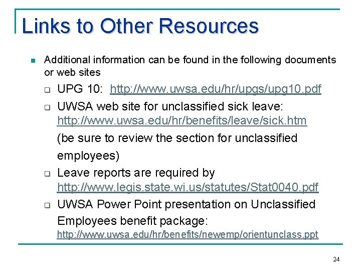 Links to Other Resources n Additional information can be found in the following documents