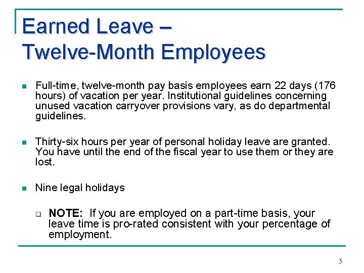 Earned Leave – Twelve-Month Employees n Full-time, twelve-month pay basis employees earn 22 days