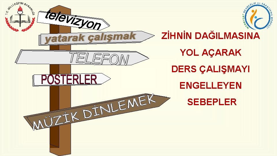 ZİHNİN DAĞILMASINA YOL AÇARAK DERS ÇALIŞMAYI ENGELLEYEN SEBEPLER 