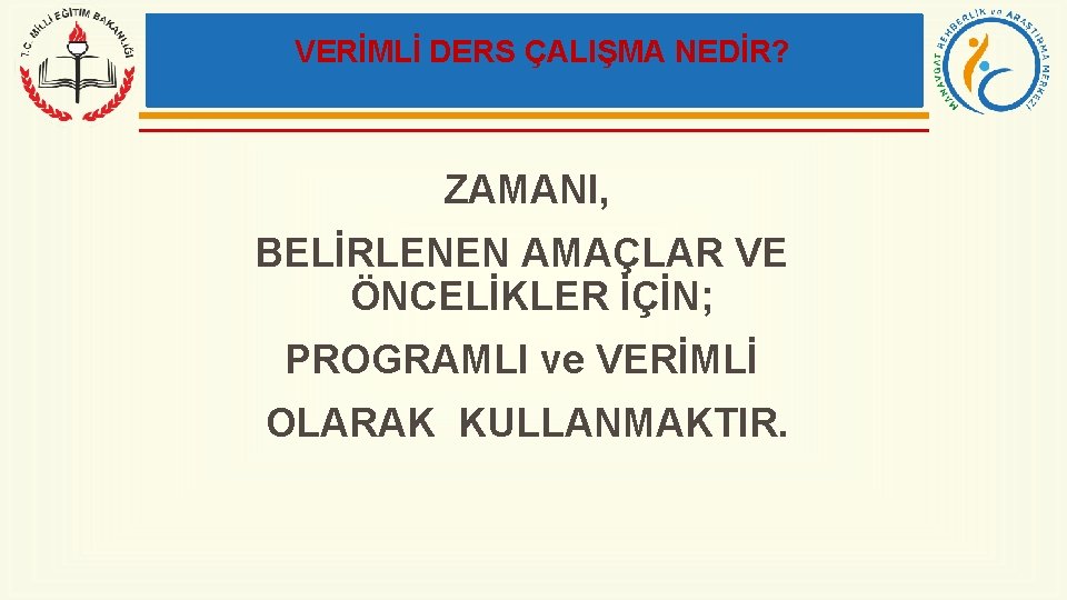 VERİMLİ DERS ÇALIŞMA NEDİR? ZAMANI, BELİRLENEN AMAÇLAR VE ÖNCELİKLER İÇİN; PROGRAMLI ve VERİMLİ OLARAK