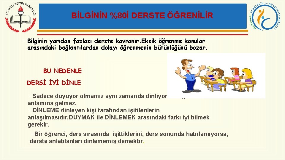 BİLGİNİN %80İ DERSTE ÖĞRENİLİR Ø Bilginin yarıdan fazlası derste kavranır. Eksik öğrenme konular arasındaki