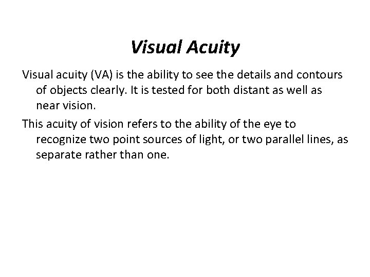 Visual Acuity Visual acuity (VA) is the ability to see the details and contours