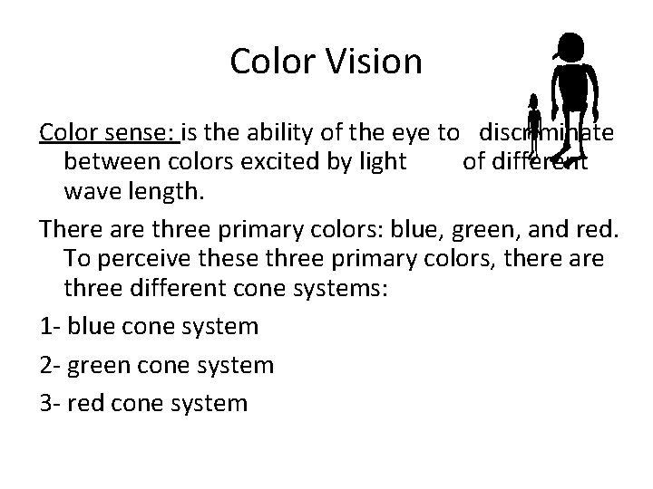 Color Vision Color sense: is the ability of the eye to discriminate between colors