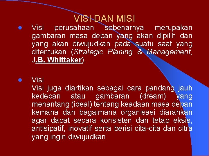 VISI DAN MISI l Visi perusahaan sebenarnya merupakan gambaran masa depan yang akan dipilih