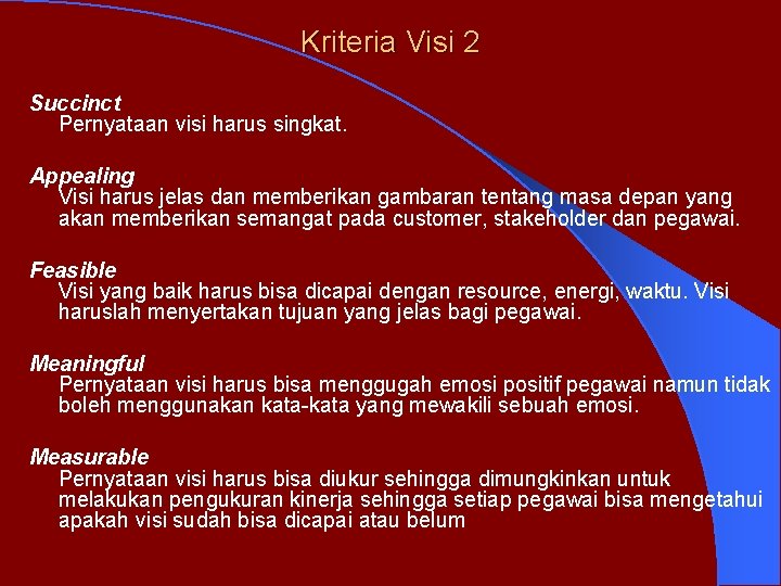 Kriteria Visi 2 Succinct Pernyataan visi harus singkat. Appealing Visi harus jelas dan memberikan