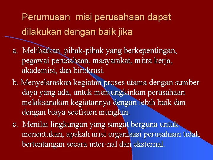 Perumusan misi perusahaan dapat dilakukan dengan baik jika a. Melibatkan pihak yang berkepentingan, pegawai