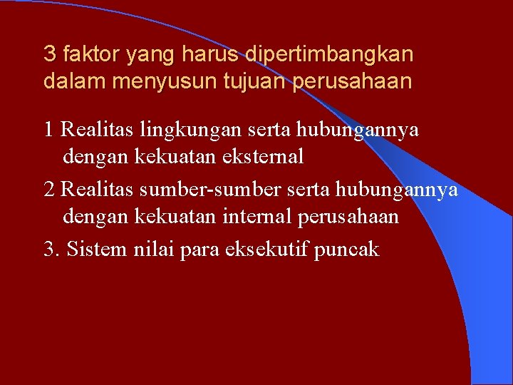 3 faktor yang harus dipertimbangkan dalam menyusun tujuan perusahaan 1 Realitas lingkungan serta hubungannya