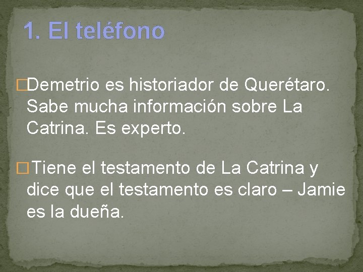 1. El teléfono �Demetrio es historiador de Querétaro. Sabe mucha información sobre La Catrina.