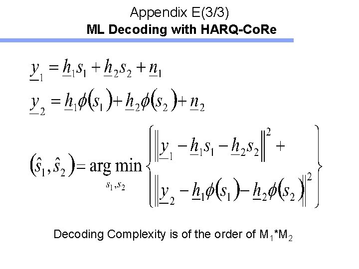 Appendix E(3/3) ML Decoding with HARQ-Co. Re Decoding Complexity is of the order of