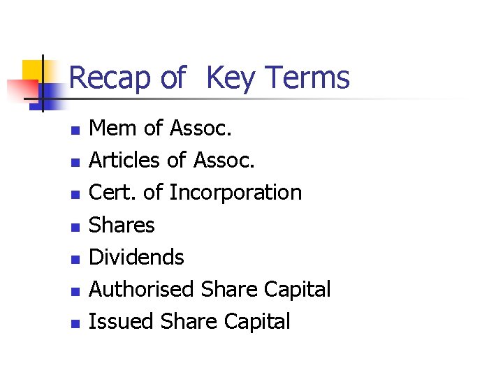 Recap of Key Terms n n n n Mem of Assoc. Articles of Assoc.