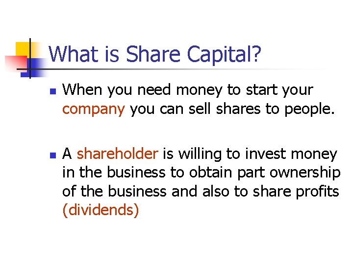 What is Share Capital? n n When you need money to start your company