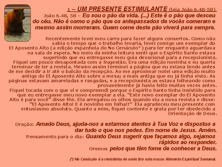 1 – UM PRESENTE ESTIMULANTE (leia João 6. 48 -58) João 6. 48, 58