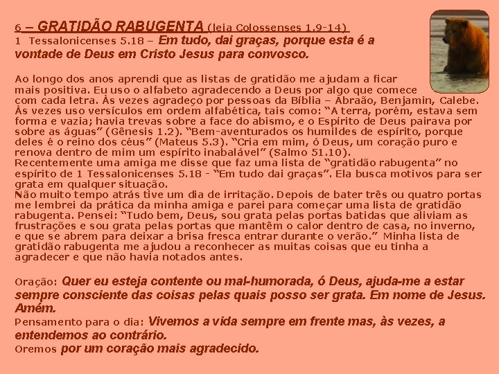 6 – GRATIDÃO RABUGENTA (leia Colossenses 1. 9 -14) 1 Tessalonicenses 5. 18 –