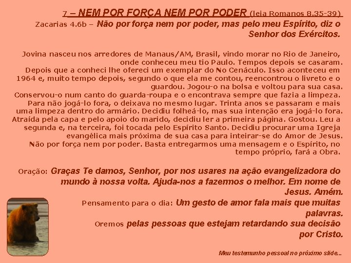 7 – NEM POR FORÇA NEM POR PODER (leia Romanos 8. 35 -39) Zacarias