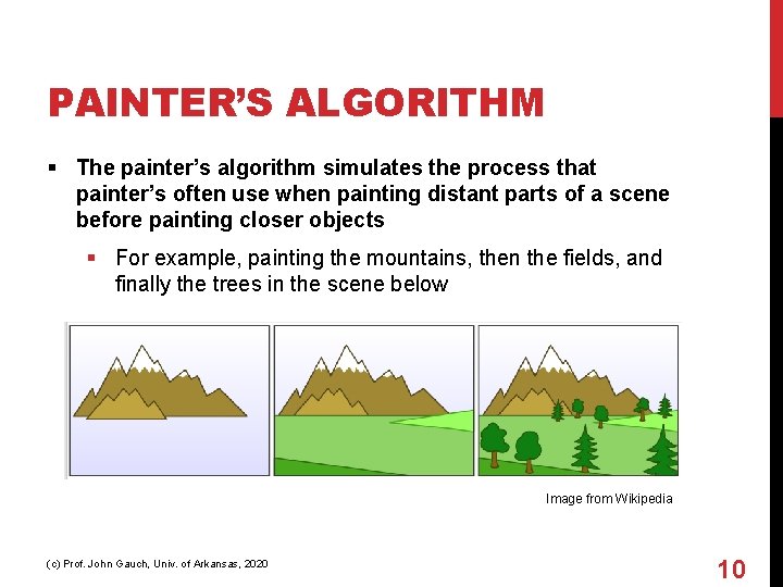 PAINTER’S ALGORITHM § The painter’s algorithm simulates the process that painter’s often use when