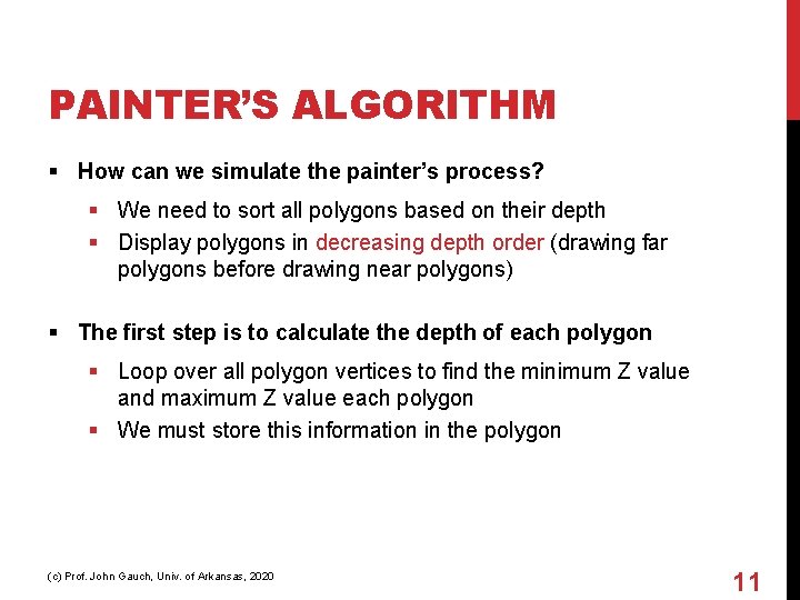 PAINTER’S ALGORITHM § How can we simulate the painter’s process? § We need to