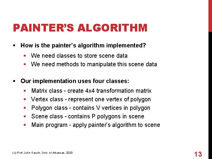 PAINTER’S ALGORITHM § How is the painter’s algorithm implemented? § We need classes to