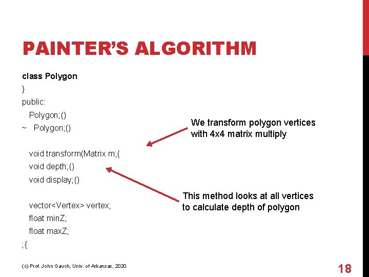 PAINTER’S ALGORITHM class Polygon } public: Polygon; () ~ Polygon; () We transform polygon