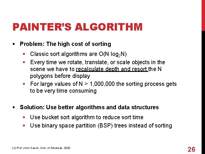 PAINTER’S ALGORITHM § Problem: The high cost of sorting § Classic sort algorithms are
