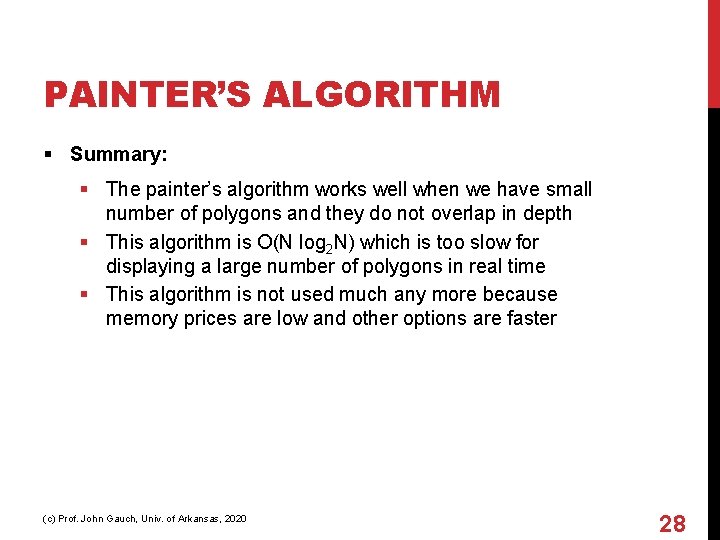 PAINTER’S ALGORITHM § Summary: § The painter’s algorithm works well when we have small