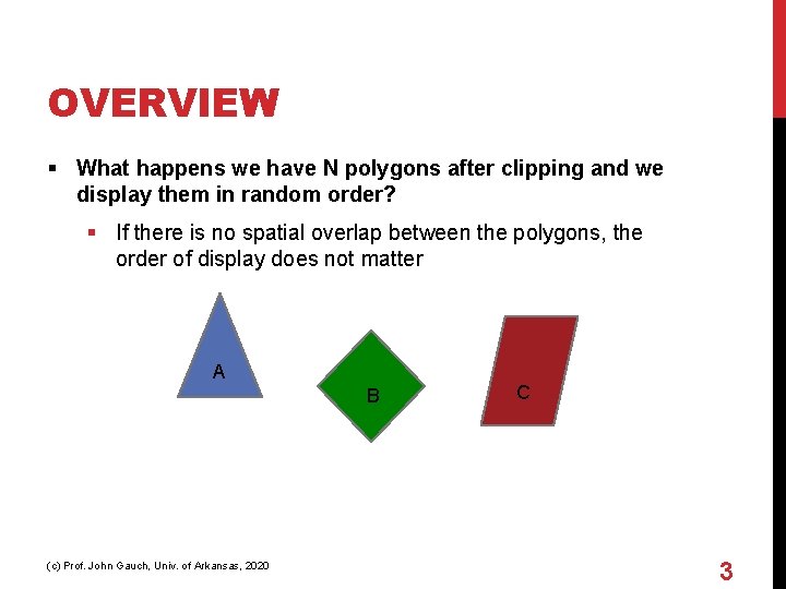 OVERVIEW § What happens we have N polygons after clipping and we display them