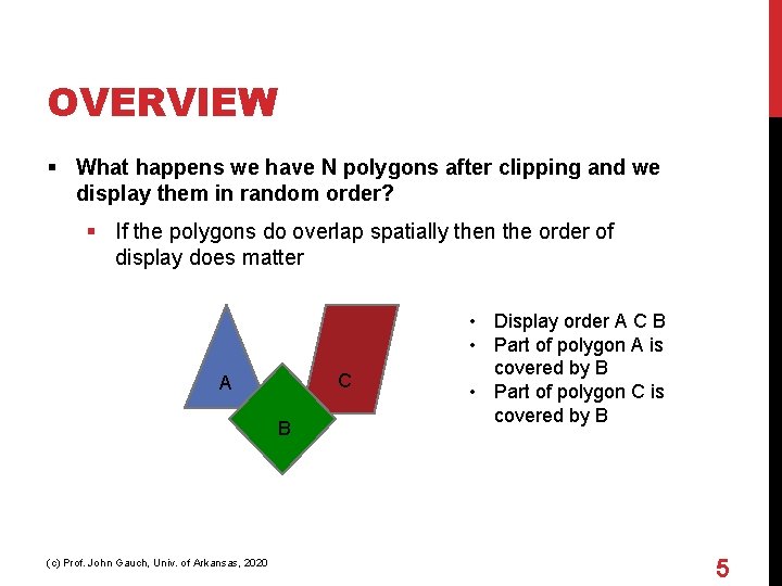 OVERVIEW § What happens we have N polygons after clipping and we display them