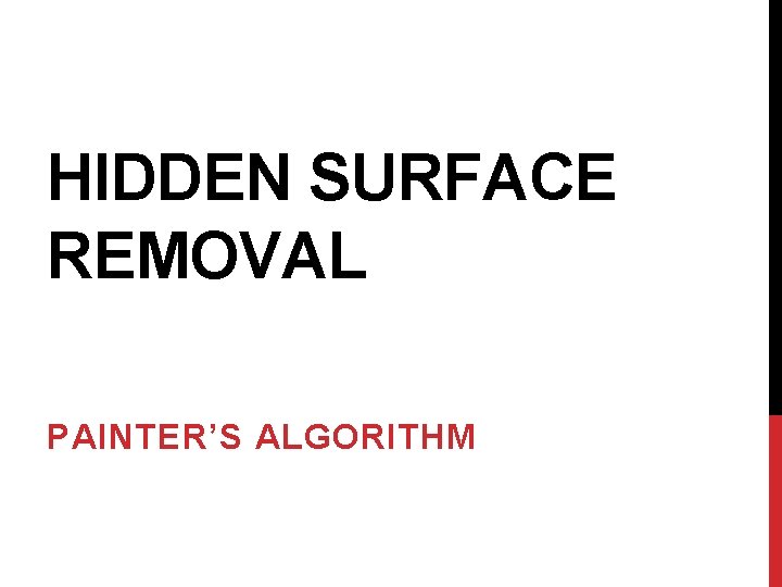 HIDDEN SURFACE REMOVAL PAINTER’S ALGORITHM 