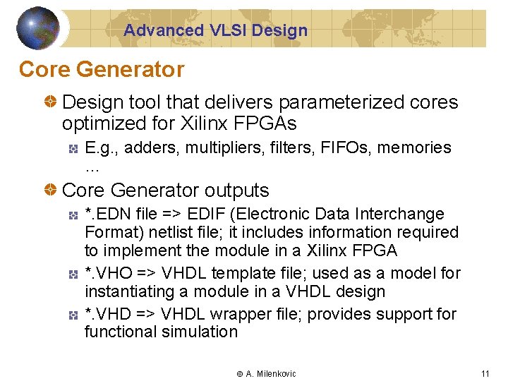 Advanced VLSI Design Core Generator Design tool that delivers parameterized cores optimized for Xilinx